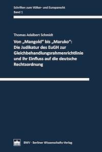 Von "Mangold"bis "Maruko": Die Judikatur des EuGH zur Gleichbehandlungsrahmenrichtlinie und ihr Einfluss auf die deutsche Rechtsordnung - Thomas Adalbert Schmidt - E-Book