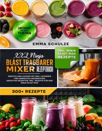 XXL Ninja Blast tragbarer Mixer Rezeptbuch - Emma Schulze - E-Book
