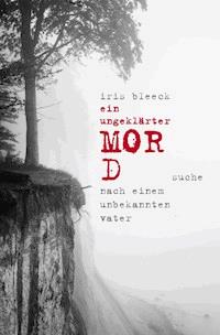 ein ungeklärter Mord - Iris Bleeck - E-Book