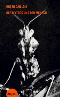 Der Mythos und der Mensch - Roger Caillois - E-Book
