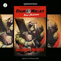 Edgar Wallace - Neue Abenteuer, Folge 2: Die goldenen Mönche - Edgar Wallace - Hörbuch