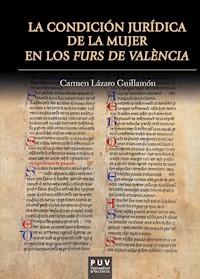 La condición jurídica de la mujer en los Furs de València - Carmen Lázaro Guillamón - E-Book
