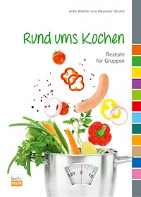 Rund ums Kochen - Anke Walliser - E-Book