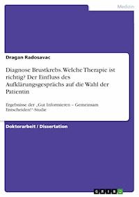 Diagnose Brustkrebs. Welche Therapie ist richtig? Der Einfluss des Aufklärungsgesprächs auf die Wahl der Patientin - Dragan Radosavac - E-Book
