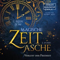 Zweite Stunde: Verlust der Freiheit - Magische Zeitasche, Band 2 (ungekürzt) - I. Reen Bow - Hörbuch