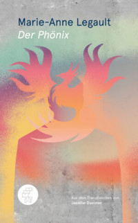 Der Phönix - Marie-Anne Legault - E-Book