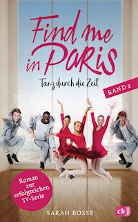 Find me in Paris - Tanz durch die Zeit (Band 2) - Sarah Bosse - E-Book