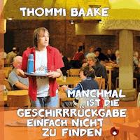 Manchmal ist die Geschirrrückgabe einfach nicht zu finden - Thommi Baake - Hörbuch