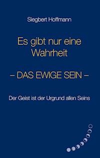 Es gibt nur eine Wahrheit - Siegbert Hoffmann - E-Book