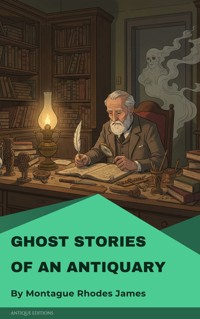 Ghost Stories of an Antiquary - Montague Rhodes James - E-Book
