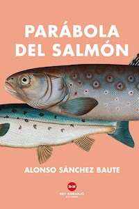 Parábola del salmón - Alonso Sánchez Baute - E-Book