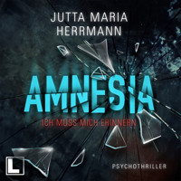 Amnesia - Ich muss mich erinnern (ungekürzt) - Jutta Maria Herrmann - Hörbuch