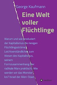 Eine Welt voller Flüchtlinge - George Kaufmann - E-Book
