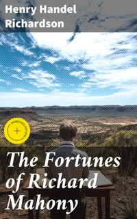 The Fortunes of Richard Mahony - Henry Handel Richardson - E-Book