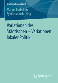 Variationen des Städtischen – Variationen lokaler Politik -  - E-Book