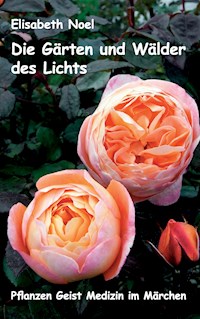 Die Gärten und Wälder des Lichts - Elisabeth Noel - E-Book
