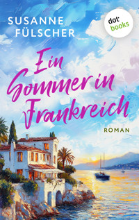 Ein Sommer in Frankreich - oder: Wo die Liebe hintanzt - Susanne Fülscher - E-Book