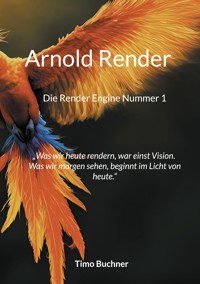 Arnold Render - Timo Büchner - E-Book