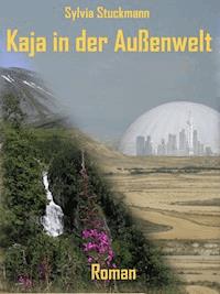 Kaja in der Außenwelt - Sylvia Stuckmann - E-Book
