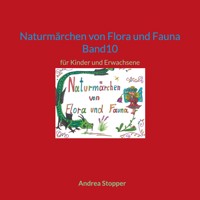 Naturmärchen von Flora und Fauna Band10 - Andrea Stopper - E-Book