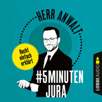 #5MinutenJura - Recht einfach erklärt (Ungekürzt) - Herr Anwalt - Hörbuch