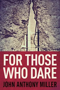 For Those Who Dare - John Anthony Miller - E-Book