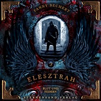 Elesztrah (Band 3): Blut und Federn - Fanny Bechert - Hörbuch