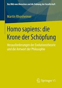 Homo sapiens: die Krone der Schöpfung - Martin Rhonheimer - E-Book