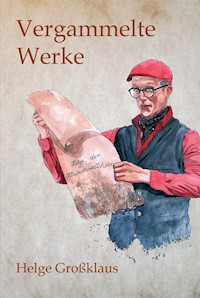 Vergammelte Werke - Helge Großklaus - E-Book
