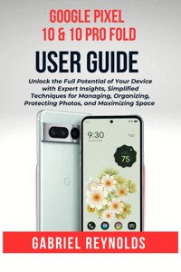 Google Pixel 10 & 10 Pro fold User Guide - Gabriel Reynolds - E-Book