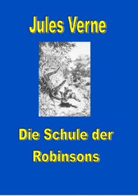 Schule der Robinsons - Jules Verne. - E-Book