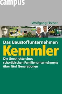 Das Baustoffunternehmen Kemmler - Wolfgang Fischer - E-Book