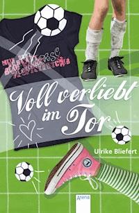Voll verliebt im Tor - Ulrike Bliefert - E-Book + Hörbuch