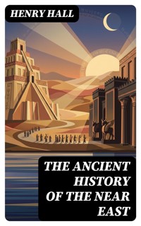 The Ancient History of the Near East - Henry Hall - E-Book