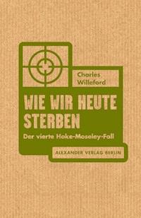 Wie wir heute sterben - Charles Willeford - E-Book