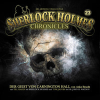 Sherlock Holmes Chronicles, Folge 23: Der Geist von Carnington Hall - Anke Bracht - Hörbuch