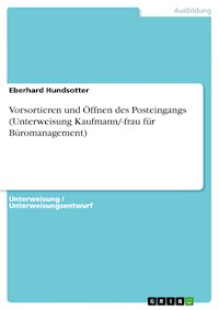 Vorsortieren und Öffnen des Posteingangs (Unterweisung Kaufmann/-frau für Büromanagement) - Eberhard Hundsotter - E-Book