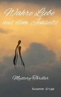 Wahre Liebe aus dem Jenseits - Susanne Gripp - E-Book