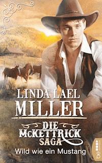 Die McKettrick-Saga - Wild wie ein Mustang - Linda Lael Miller - E-Book