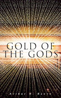 Gold of the Gods - Arthur B. Reeve - E-Book