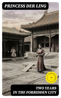 Two Years in the Forbidden City - Princess Der Ling - E-Book
