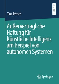 Außervertragliche Haftung für Künstliche Intelligenz am Beispiel von autonomen Systemen - Tina Dötsch - E-Book
