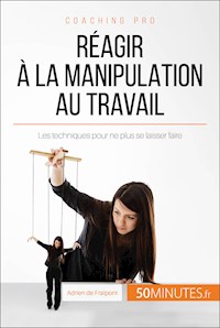 Réagir à la manipulation au travail - Adrien de Fraipont - E-Book
