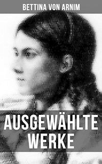 Ausgewählte Werke von Bettina von Arnim - Bettina von Arnim - E-Book