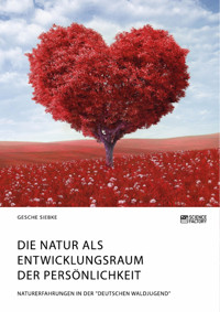 Die Natur als Entwicklungsraum der Persönlichkeit - Gesche Siebke - E-Book
