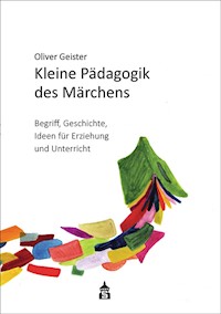 Kleine Pädagogik des Märchens - Oliver Geister - E-Book