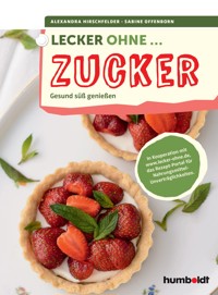 Lecker ohne ... Zucker - Alexandra Hirschfelder - E-Book