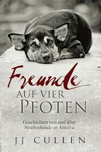 Freunde auf vier Pfoten - J J Cullen - E-Book