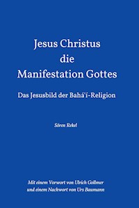 Jesus Christus - Die Manifestation Gottes - Sören Rekel - E-Book