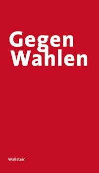 Gegen Wahlen - David Van Reybrouck - E-Book